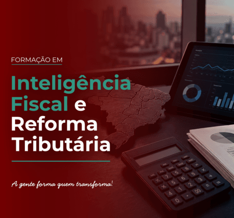 Forma&ccedil;&atilde;o em Intelig&ecirc;ncia Fiscal e Reforma Tribut&aacute;ria